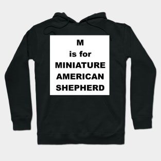 m is for miniature american shepherd Hoodie